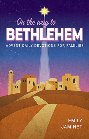 On the Way to Bethlehem: Advent Daily Devotions for Families