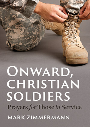 Onward, Christian Soldiers: Prayers for Those in Service