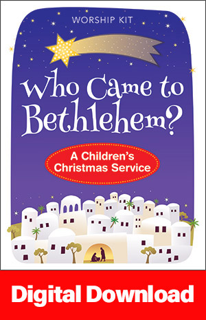 Who Came To Bethlehem? A Children�s Christmas Service
