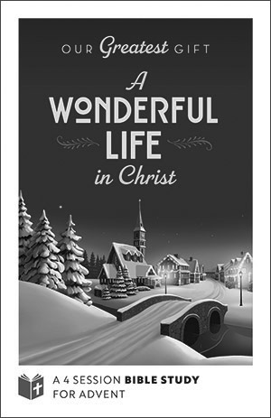 Our Greatest Gift: A Wonderful Life In Christ - Advent