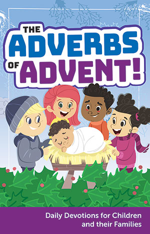The Adverbs Of Advent