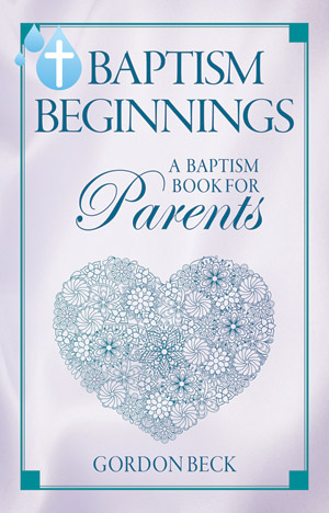 Baptism Beginnings: A Baptism Book for Parents