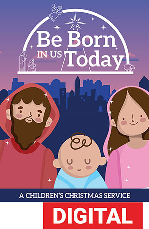 Be Born In Us Today Children's Christmas Service - Digital Download