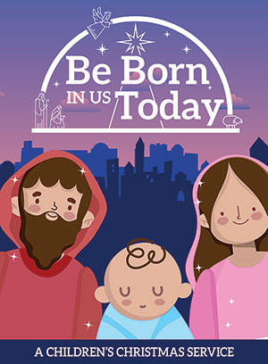 Be Born In Us Today Children's Service Script