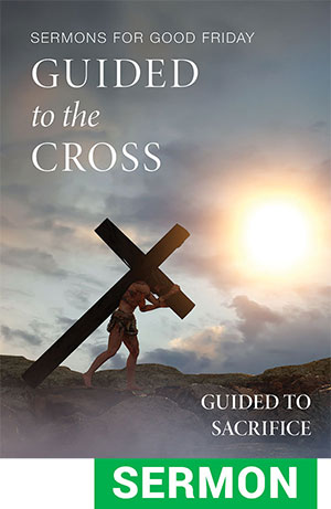 Guided to the Cross: Sermon for Good Friday - Digital Download