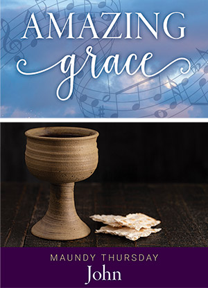 Amazing Grace Maundy Thursday Service Digital Download