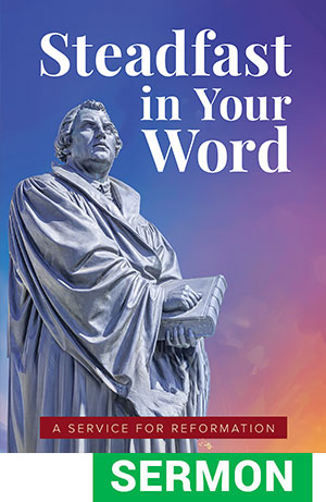 Steadfast in Your Word: Sermon for Reformation Sunday - Digtial Download