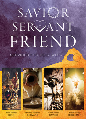 Savior Servant Friend Worship Service for Holy Week - Print + Digital