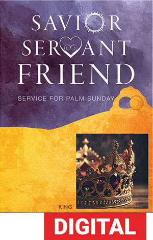Savior Servant Friend Worship Service for Palm Sunday - Digital Download