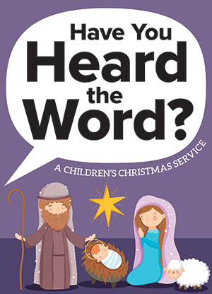 Have You Heard the Word? Children's Christmas Service