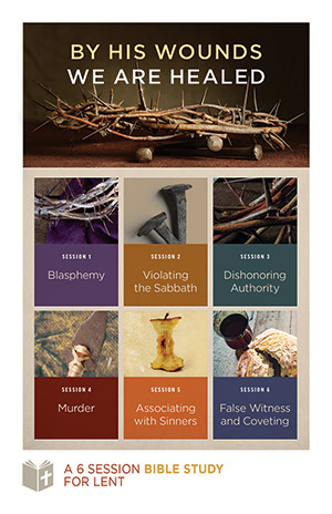 By His Wounds We Are Healed: Six-Session Bible Study for Lent - Student  Guide