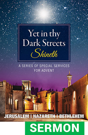 Yet In Thy Dark Streets Shineth - Advent Worship Service Sermon Download