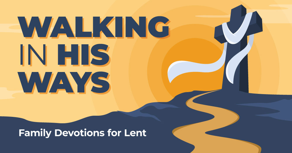Walking In His Ways: Lenten Devotions for Families